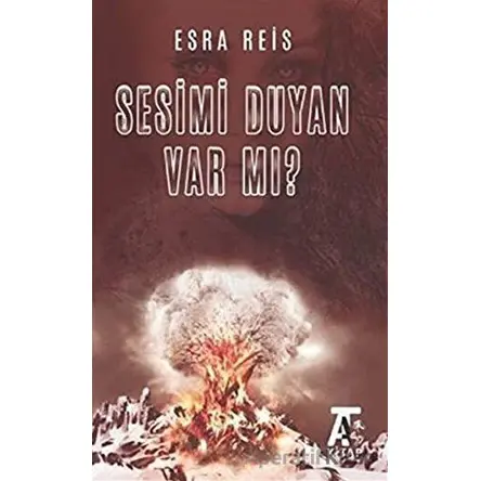 Sesimi Duyan Var Mı? - Esra Reis - Kitap At Yayınları