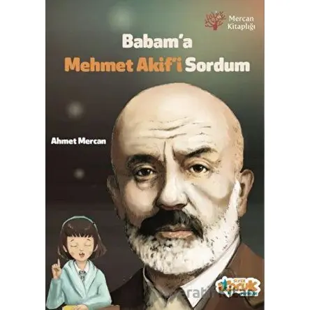 Babama Mehmet Akifi Sordum - Ahmet Mercan - Siyer Çocuk Yayınları