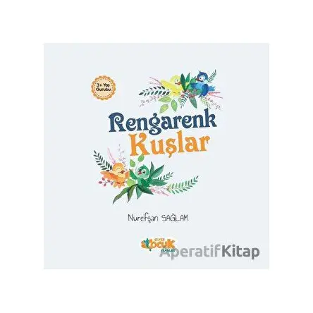 Rengarenk Kuşlar - Nurefşan Sağlam - Siyer Çocuk Yayınları