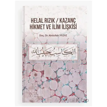 Helal Rızık / Kazanç Hikmet ve İlim İlişkisi - Abdullah Yıldız - Nida Yayıncılık
