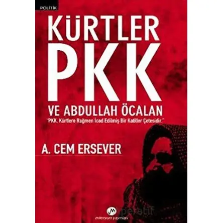 Kürtler PKK ve Abdullah Öcalan - A. Cem Ersever - Milenyum Yayınları