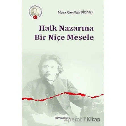 Halk Nazarına Bir Niçe Mesele - Musa Carullah Bigiyef - Ankara Okulu Yayınları
