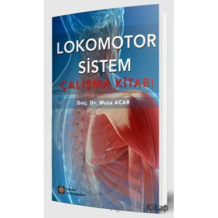 Lokomotor Sistem - Musa Acar - İstanbul Tıp Kitabevi