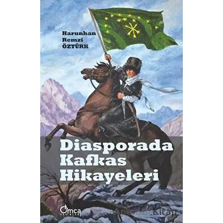 Diasporada Kafkas Hikayeleri - Harunhan Remzi Öztürk - Omca Yayınları
