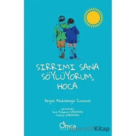 Sırrımı Sana Söylüyorum Hoca - Begali Abdualioglu İmanali - Omca Yayınları
