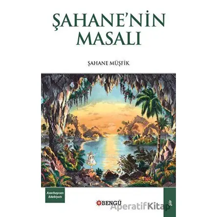 Şahane’nin Masalı - Şahane Müşfik - Bengü Yayınları