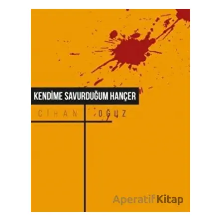 Kendime Savurduğum Hançer - Cihan Oğuz - Klaros Yayınları