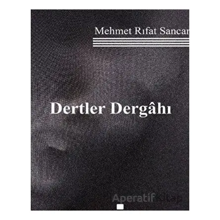 Dertler Dergahı - Mehmet Rıfat Sancar - Klaros Yayınları