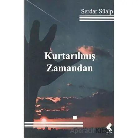 Kurtarılmış Zamandan - Serdar Süalp - Klaros Yayınları