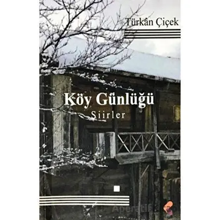 Köy Günlüğü - Türkan Çiçek - Klaros Yayınları