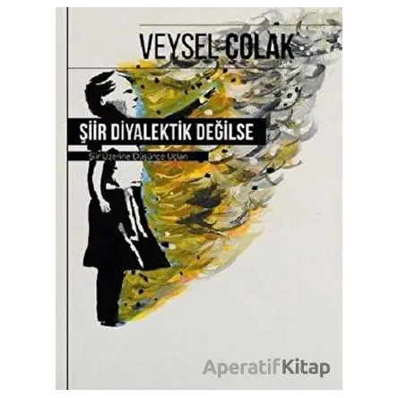Şiir Diyalektik Değilse - Veysel Çolak - Klaros Yayınları