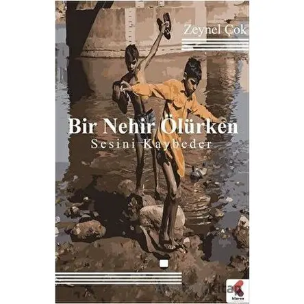 Bir Nehir Ölürken Sesini Kaybeder - Zeynel Çok - Klaros Yayınları