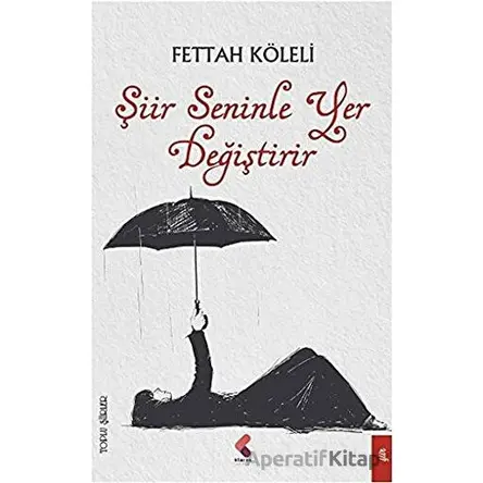 Şiir Seninle Yer Değiştirir - Fettah Köleli - Klaros Yayınları