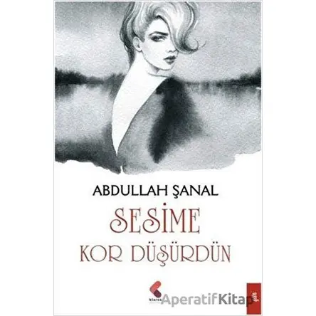 Sesime Kor Düşürdün - Abdullah Şanal - Klaros Yayınları