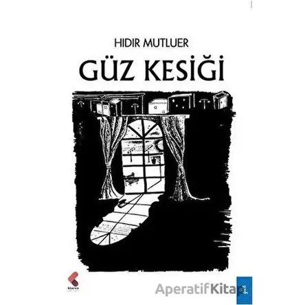 Güz Kesiği - Hıdır Mutluer - Klaros Yayınları