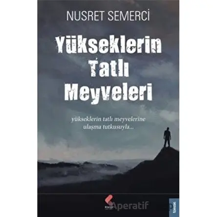 Yükseklerin Tatlı Meyveleri - Nusret Semerci - Klaros Yayınları
