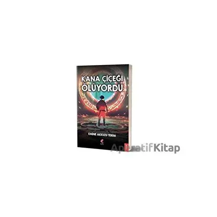 Kana Çiçeği Ölüyordu - Emine Akkuzu Terim - Klaros Yayınları