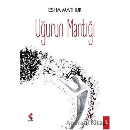 Uğurun Mantığı - Esha Mathur - Klaros Yayınları