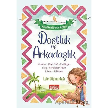 Dostluk ve Arkadaşlık - Lale Süphandağı - Selen Çocuk