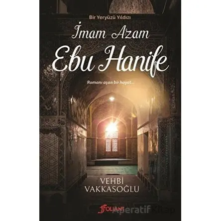 Bir Yeryüzü Yıldızı - İmam Azam Ebu Hanife - Vehbi Vakkasoğlu - Foliant Yayınları