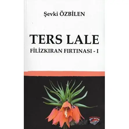 Ters Lale - Filizkıran Fırtınası 1 - Şevki Özbilen - Ergenekon