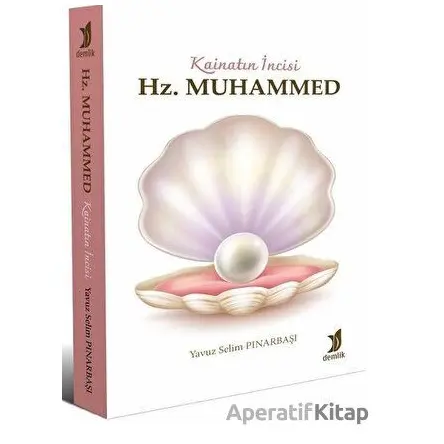 Kainatın İncisi Hz. Muhammed - Yavuz Selim Pınarbaşı - Demlik Yayınları