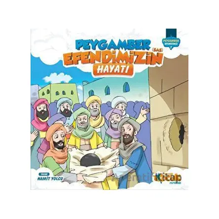Peygamber Efendimizin (s.a.s) Hayatı - Hamit Yolcu - Siyer Çocuk Yayınları