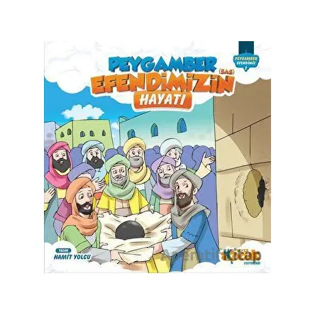 Peygamber Efendimizin (s.a.s) Hayatından Hikayeler - Hamit Yolcu - Siyer Çocuk Yayınları