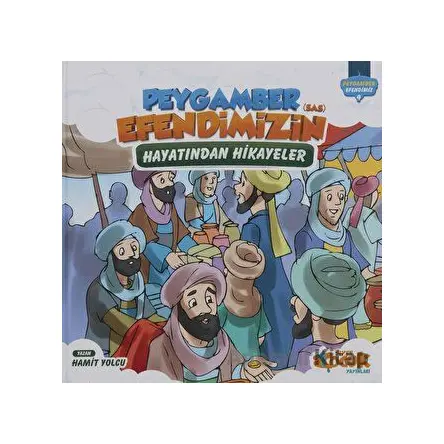 Peygamber Efendimizin (SAS) Hayatından Hikayeler (Ciltli) - Hamit Yolcu - Siyer Çocuk Yayınları