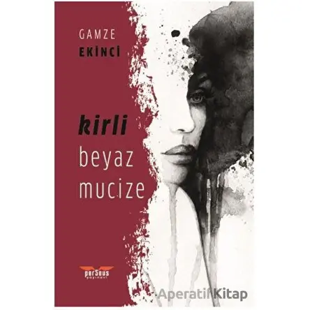 Kirli Beyaz Mucize - Gamze Ekinci - Perseus