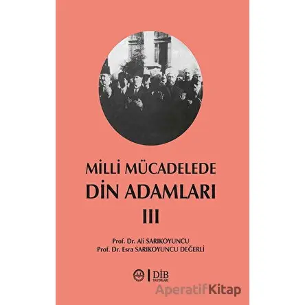 Milli Mücadelede Din Adamları 3. Cilt - Esra Sarıkoyuncu Değerli - Diyanet İşleri Başkanlığı