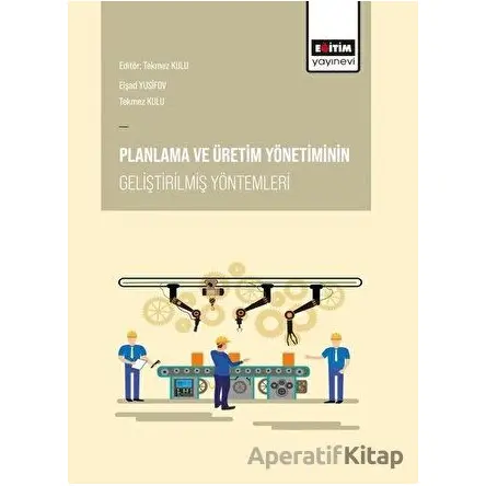 Planlama ve Üretim Yönetiminin Geliştirilmiş Yöntemleri