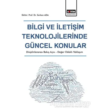 Bilgi ve İletişim Teknolojilerinde Güncel Konular - Serkan Ada - Eğitim Yayınevi - Bilimsel Eserler