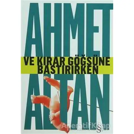 Ve Kırar Göğsüne Bastırırken - Ahmet Altan - Everest Yayınları