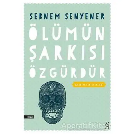 Ölümün Şarkısı Özgürdür - Şebnem Şenyener - Everest Yayınları
