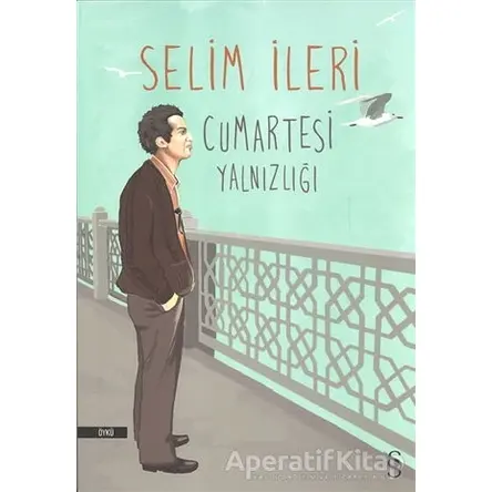 Cumartesi Yalnızlığı - Selim İleri - Everest Yayınları