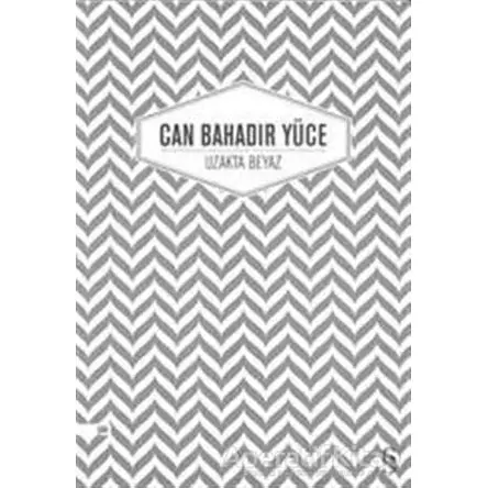 Uzakta Beyaz - Can Bahadır Yüce - Everest Yayınları