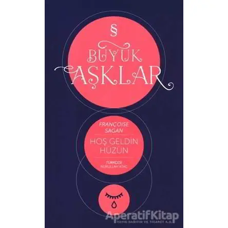 Hoşgeldin Hüzün : Büyük Aşklar Dizisi - Françoise Sagan - Everest Yayınları