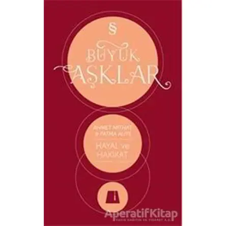 Edebi ve Ebedi Aşklar : Hayal ve Hakikat - Ahmet Mithat - Everest Yayınları
