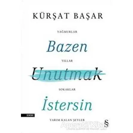 Bazen Unutmak İstersin - Kürşat Başar - Everest Yayınları