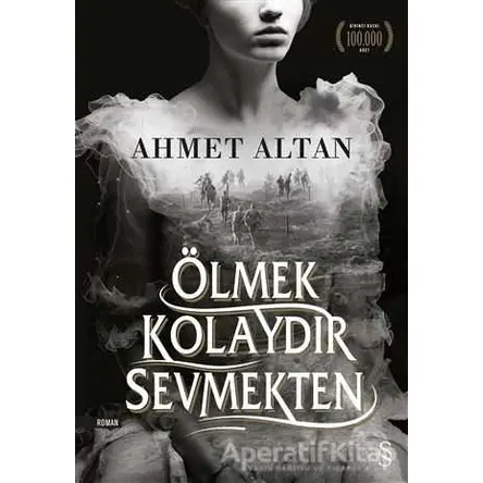 Ölmek Kolaydır Sevmekten - Ahmet Altan - Everest Yayınları