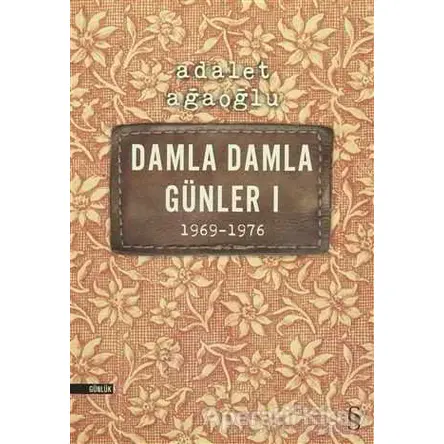 Damla Damla Günler 1 (1969-1976) - Adalet Ağaoğlu - Everest Yayınları