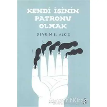 Kendi İşinin Patronu Olmak - Devrim E. Alkış - Everest Yayınları