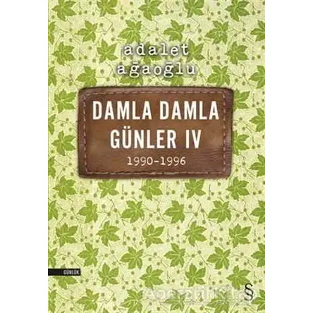 Damla Damla Günler 4 / 1990-1996 - Adalet Ağaoğlu - Everest Yayınları