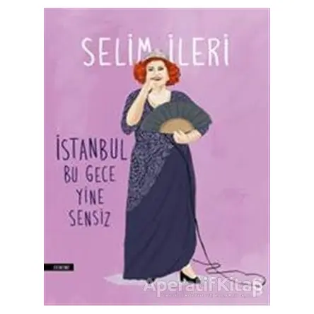 İstanbul Bu Gece Yine Sensiz - Selim İleri - Everest Yayınları