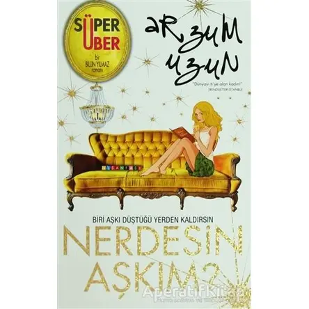 Nerdesin Aşkım - Arzum Uzun - Artemis Yayınları