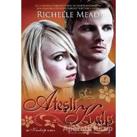 Ateşli Kalp - Richelle Mead - Artemis Yayınları