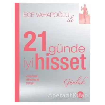 Ece Vahapoğlu ile 21 Günde İyi Hisset - Günlük - Ece Vahapoğlu - Artemis Yayınları