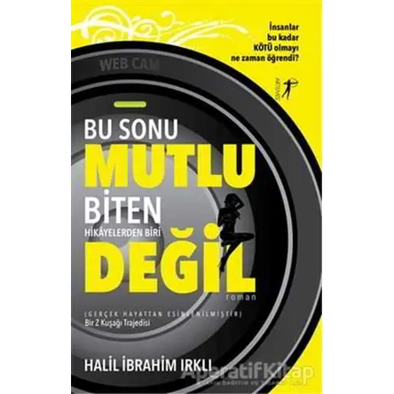 Bu Sonu Mutlu Biten Hikayelerden Biri Değil - Halil İbrahim Irklı - Artemis Yayınları