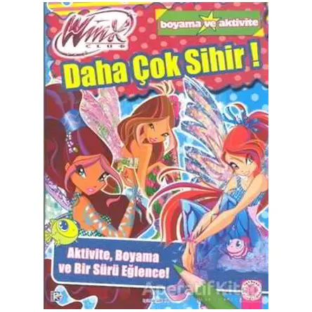 Winx Club - Daha Çok Sihir! - Iginio Straffi - Artemis Yayınları
